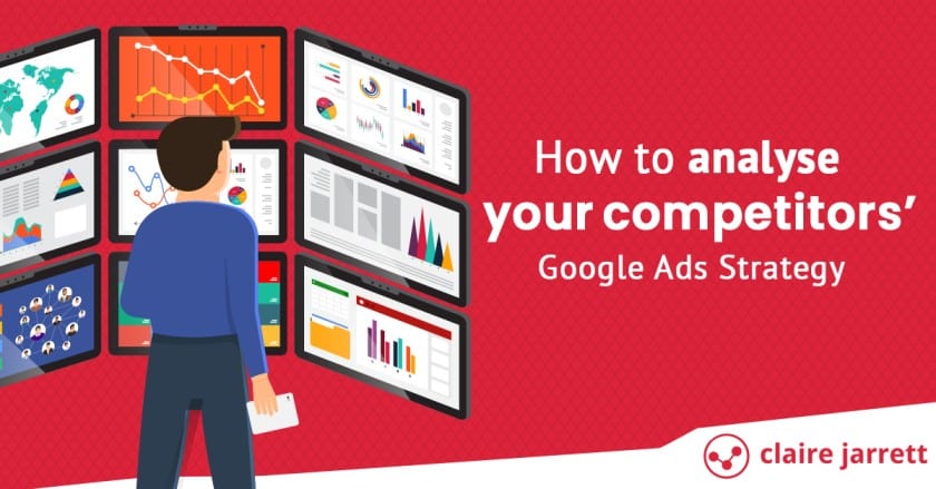 How to analyse your competitors’ Google Ads Strategy