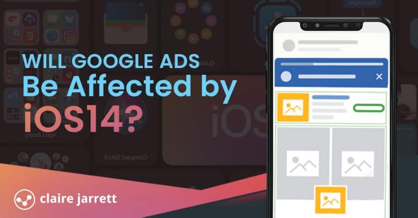 Will Google Ads Be Affected By iOS 14