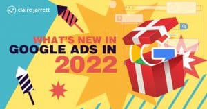 What’s New in Google Ads in 2022?