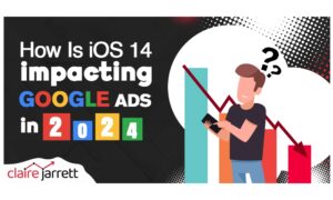 How Is iOS 14 Impacting Google Ads in 2024?