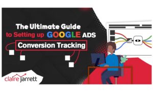 The Ultimate Guide to Setting Up Google Ads Conversion Tracking in 2024