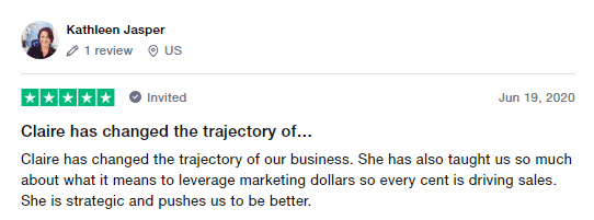 Claire Jarrett digital marketing coaching reviews: "Clarke has changed the trajectory of our business.  She has taught us so much about what it means to leverage marketing dollars so every cent is driving sales."