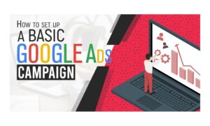 How to Set up a Basic Google Ads Campaign