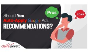 Should You Auto-Apply Google Ads Recommendations? Pros & Cons