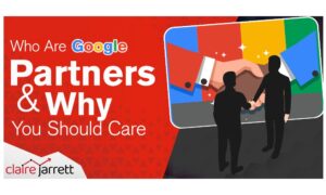 Who Are Google Partners & Why Should You Care?