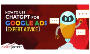 How to Use ChatGPT for Google Ads [An Experiment & Top 10 Use Cases]