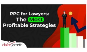 PPC for Lawyers: Your Guide to the Most Profitable Strategies