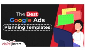 The Best Google Ads Planning Templates: Chart a Roadmap to Success