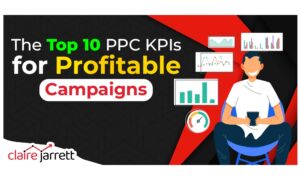 The Top 10 PPC KPIs for Profitable Campaigns