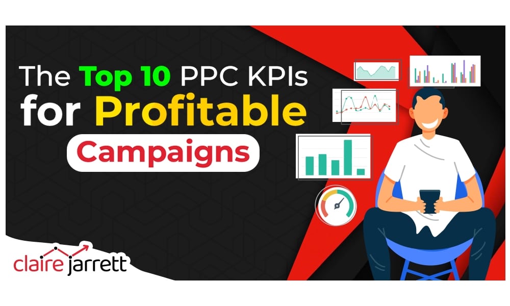 The Top Ppc Kpis For Profitable Campaigns