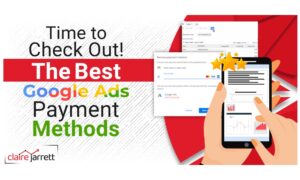 Time to Check Out! The Best Google Ads Payment Methods
