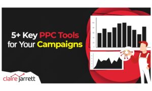 5+ Key PPC Tools for Your Campaigns