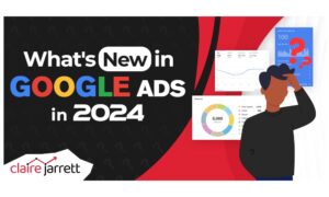 What’s New in Google Ads in 2024?