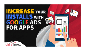 Increase Your Installs with Google Ads for Apps